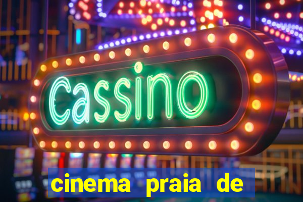 cinema praia de belas shopping